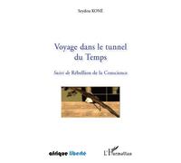 Voyage dans le tunnel du Temps Suivi de Rébellion de la Conscience - Seydou Koné - L'harmattan - broché - Poésie