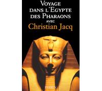 Voyage dans l'Egypte des Pharaons avec Christian Jacq