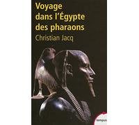 Voyage dans l'Egypte des Pharaons de Christian JACQ (1 septembre 2004) Poche