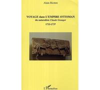 Voyage dans l'Empire ottoman du naturaliste Claude Granger 1733-1737 - Alain Riottot - L'harmattan - broché - Essai