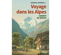 Voyage dans les Alpes en 1863. Carnet de route