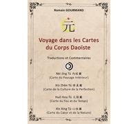 Voyage dans les Cartes du Corps Daoïste: Traductions et Commentaires