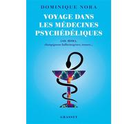 Voyage dans les médecines psychédéliques LSD, MDMA, champignons hallucinogènes, transes... - Dominique Nora - Grasset - broché - Essai
