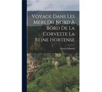 Voyage Dans Les Mers Du Nord Bord De La Corvette La Reine Hortense - Charles Edmond - Creative Media Partners LLC - Livre en Anglais Charles EdmondCharles Edmond (Auteur)