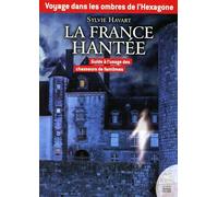 Voyage dans les ombres de l'Hexagone - La France hantée - Guide à l'usage des chasseurs de fantômes