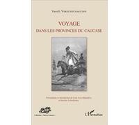 Voyage dans les provinces du Caucase - Vassili Verechtchaguine - L'harmattan - broché - Récit