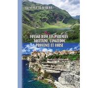 Voyage dans les Pyrénées, Aquitaine, Languedoc, Provence et Corse