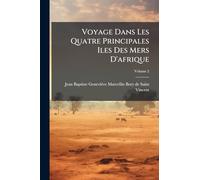 Voyage Dans Les Quatre Principales Iles Des Mers D'afrique