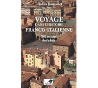 Voyage dans l'histoire franco-italienne: 1000 km à pied dans la Botte