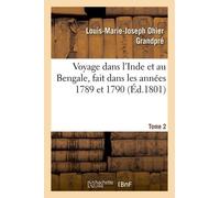 Voyage Dans L'inde Et Au Bengale, Fait Dans Les Années 1789 Et 1790. Tome 2