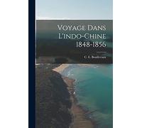 Voyage Dans L'indo-chine 1848-1856