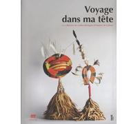 Voyage dans ma tête: La collection de coiffes ethniques d'Antoine de Galbert