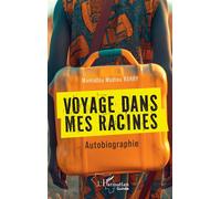 Voyage dans mes racines Autobiographie - Mamadou Madiou Barry - L'harmattan - broché - Autobiographie