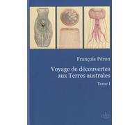 Voyage De Découvertes Aux Terres Australes - Tome 1 Et 2