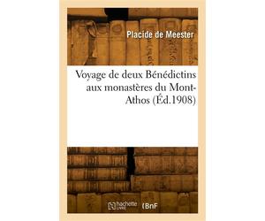 Voyage de deux Bénédictins aux monastères du Mont-Athos - Placide Meester - Hachette Bnf - broché - Livre