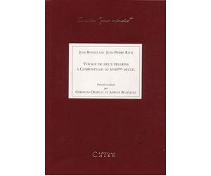 Voyage de deux pèlerins à Compostelle au XVIIIe siècle - - Jean Bonnecaze - Editions Cairn - Livre