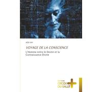 VOYAGE DE LA CONSCIENCE: L’Homme entre le Destin et la Connaissance Divine