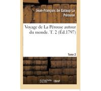 Voyage de La Perouse autour du monde. Tome 2