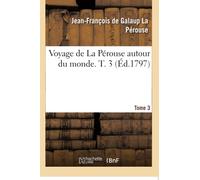 Voyage de La Perouse autour du monde. Tome 3