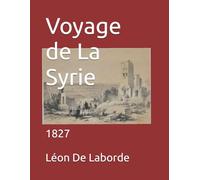 Voyage de La Syrie: 1827