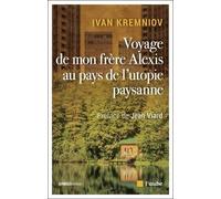 Voyage de mon frère Alexis au pays de l'utopie paysanne