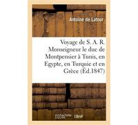 Voyage de S. A. R. Monseigneur le duc de Montpensier à Tunis, en Egypte, en Turquie et en Grèce - Jules Barthélemy Saint Hilaire - Hachette Bnf - broché - Livre