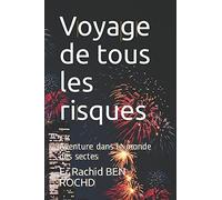 Voyage de tous les risques: Aventure dans le monde des sectes