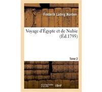 Voyage d'Égypte et de Nubie. Tome 2 Frederik Ludvig Norden (Auteur)