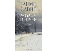 Voyage d'hiver - Jaume Cabré - Actes sud - broché - Roman