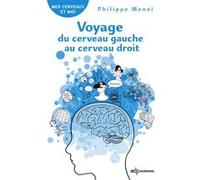 Voyage du cerveau gauche au cerveau droit Philippe Menei (Auteur)
