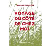 Voyage du cote de chez moi - Jean-Luc Muscat - Le Mot Et Le Reste - broché - Récit