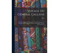 Voyage Du Général Gallieni: Cinq Mois Autour De Madagascar: Progrès De L'agriculture, Développement Commercial, Resources Industrielles, Moyens De