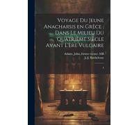 Voyage du jeune Anacharsis en Grèce: dans le milieu du quatrième siècle avant l'ère vulgaire: 4