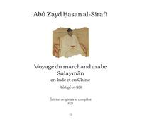 Voyage du marchand arabe Sulaymân en Inde et en Chine: Rédigé en 851 | Édition intégrale et originale (1922)