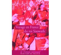 Voyage du roi Sisowath en France: En l'année du Cheval, huitième de la décade correspondant à l'année occidentale 1906, royaume du Cambodge