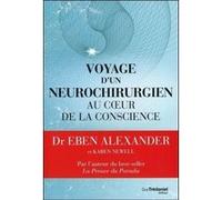 Voyage d'un neurochirurgien au coeur de la conscience Eben Alexander (Auteur), Jocelin Morisson (Traduction)