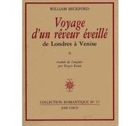 Voyage d'un rêveur éveillé William Beckford (Auteur), Roger Kann (Traduction)