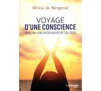 Voyage d'une conscience dans les vies antérieures et l'au-delà Olivia de Bergerac (Auteur)
