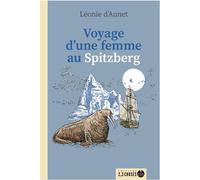 Voyage d'une femme au Spitzberg - Léonie d' Aunet - 2-3 Choses Eds - broché - Roman