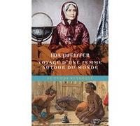 Voyage d'une femme autour du monde Ida Pfeiffer (Auteur), W. De Suckau (Traduction), Philippe Artières (Edité par)