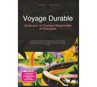 Voyage Durable: Guide pour un Tourisme Responsable et Écologique