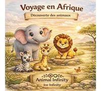 Voyage en Afrique: Découverte des animaux d’Afrique - Livre illustré pour enfants de 2 à 8 ans