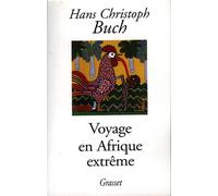Voyage en Afrique extrême - Hans Christoph Buch - Grasset - broché - Récit