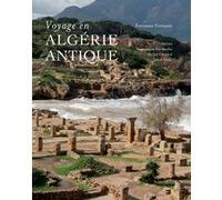 Voyage en Algérie antique Ferrante Ferranti (Photographie), Michel Christol (Auteur), Sabah Ferdi (Auteur), Dominique Fernandez (Auteur)