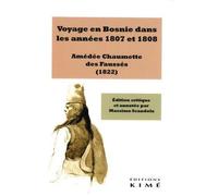 Voyage en Bosnie dans les années 1807 et 1808 - Amédée Chaumette des Faussés - Kime - broché - Etude