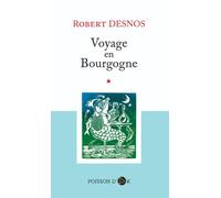 Voyage en bourgogne - Robert Desnos - Poisson D'or Eds - broché - Récit