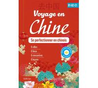Voyage en Chine - B1-B2-C1 Se perfectionner en chinois (avec fichiers audio) - Jian Guan - Ellipses - broché - Méthode de langue