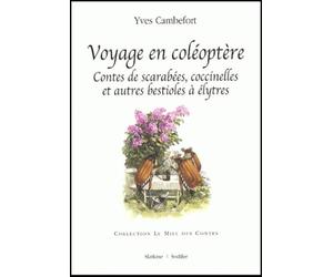 Voyage en coléoptère: Contes de scarabées, coccinelles et autres bestioles à élytres
