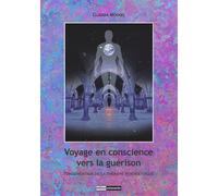 Voyage en conscience vers la guérison - Fondamentaux de la thérapie psycholytique - Claudia Möckel - Solanacee - broché - Guide