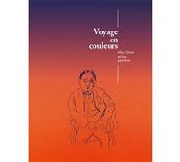 Voyage en couleurs. Mac Orlan et les peintres Collectif (Auteur)